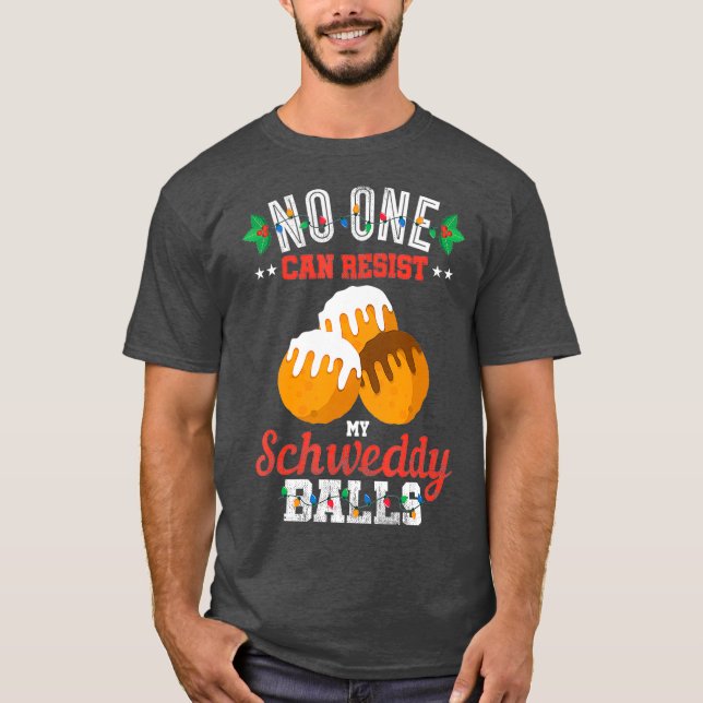Niemand kann meinem Geschenk von Schweddy Ball Can T-Shirt (Vorderseite)