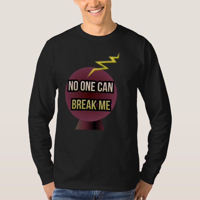 Niemand kann mich brechen T-Shirt (Vorderseite)