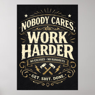 Niemand kümmert sich, arbeite härter - Erfolgsmoti Poster