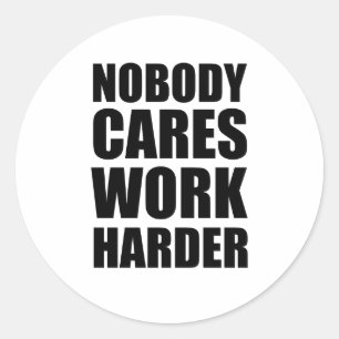 Niemand kümmert sich, arbeite härter Fitness Worko Runder Aufkleber