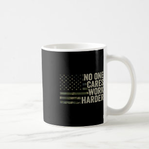 Niemand kümmert sich, arbeite härter - Motivations Kaffeetasse