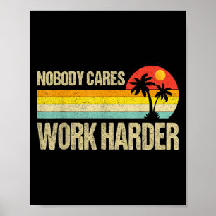 Niemand kümmert sich Arbeite härter Motivationsfit Poster