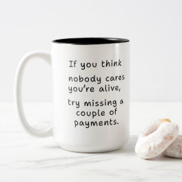 Niemand kümmert sich, bis die Rechnungen fällig si Zweifarbige Tasse