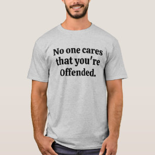 Niemand kümmert sich darum, dass du beleidigender T-Shirt