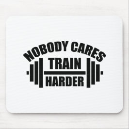 Niemand kümmert sich darum, Harder Gym Motivation  Mousepad