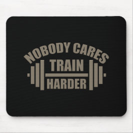Niemand kümmert sich darum, Harder Gym Motivation  Mousepad
