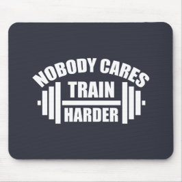 Niemand kümmert sich darum, Harder Gym Motivation  Mousepad