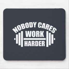 Niemand kümmert sich darum, härtere Gym Motivation Mousepad