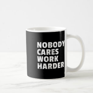 Niemand kümmert sich darum, härtere Gym Workout Mo Kaffeetasse