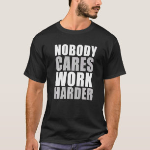 Niemand kümmert sich darum, Motivierend Fitness zu T-Shirt