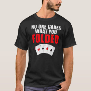 Niemand kümmert sich darum, was Sie geklappt Spiel T-Shirt