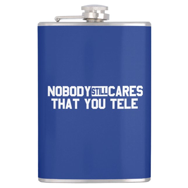 Niemand kümmert sich noch darum, dass Sie sprechen Flachmann (Vorderseite)