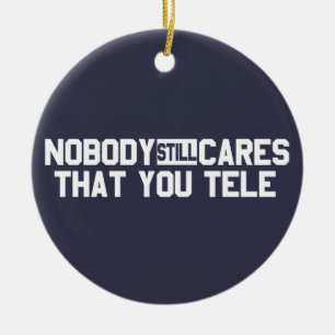 Niemand kümmert sich noch darum, dass Sie sprechen Keramik Ornament