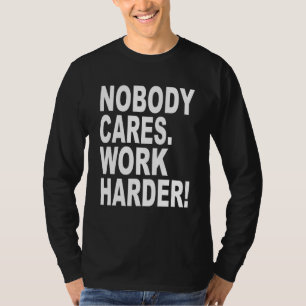 Niemand kümmert sich um die Arbeit an einem sarkas T-Shirt