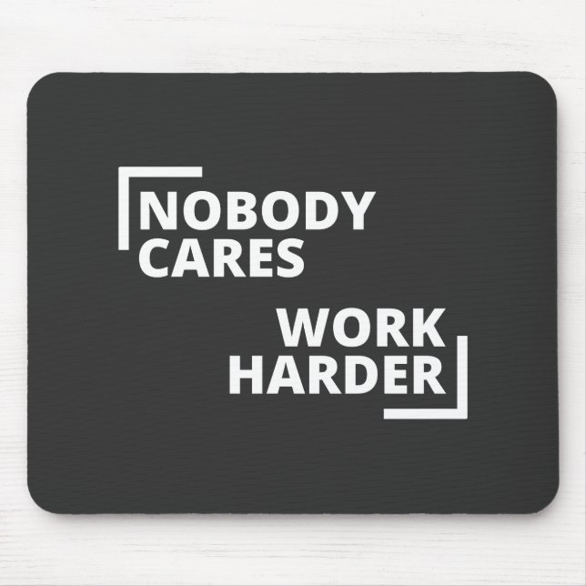 Niemand kümmert sich um die Arbeit Mousepad (Vorne)