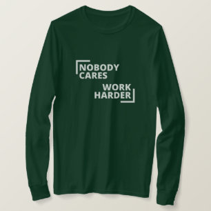 Niemand kümmert sich um die Arbeit T-Shirt