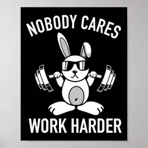 Niemand kümmert sich um härtere Arbeit - Fitness B Poster