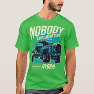 Niemand kümmert sich um Ihr Hybrid-4-Radlaufwerk T-Shirt