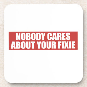 Niemand kümmert sich um Ihre Fixie Getränkeuntersetzer