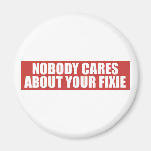 Niemand kümmert sich um Ihre Fixie Magnet