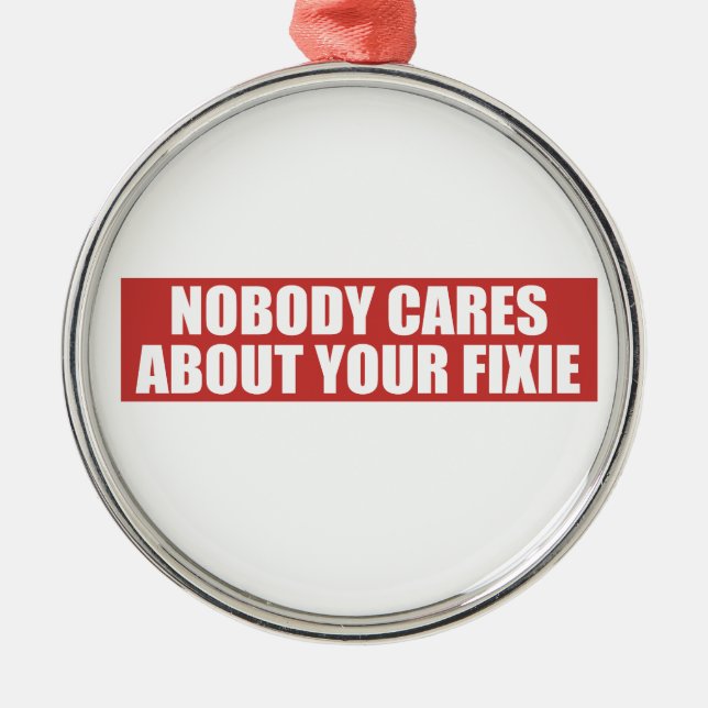 Niemand kümmert sich um Ihre Fixie Ornament Aus Metall (Vorne)