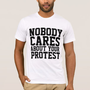 NIEMAND kümmert sich um IHRE PROTEST-T - SHIRT