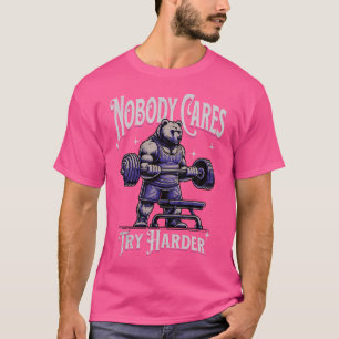 Niemand kümmert sich um Motivierend Bärenweightlif T-Shirt