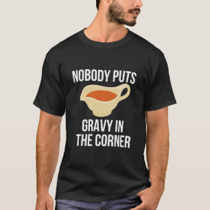 Niemand legt die Soße in die Ecke Thanksgiving Mat T-Shirt