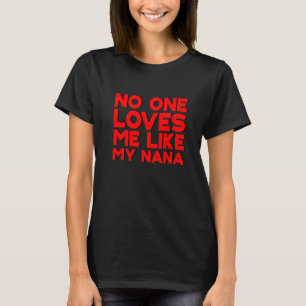 Niemand Liebe mir wie meine Nana T-Shirt