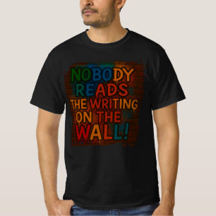 Niemand liest das Schreiben auf der Mauer! Spaß T T-Shirt