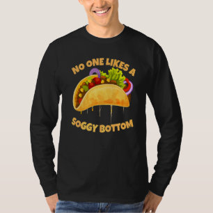 Niemand mag einen soggy Bottom Taco Sarcastic Spaß T-Shirt