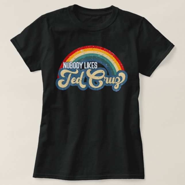 Niemand mag Ted Cruz Rainbow Vintag T-Shirt (Design vorne)