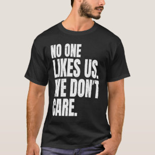 Niemand mag uns, es ist uns egal, Inspiration Moti T-Shirt