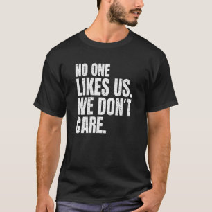 Niemand mag uns, es ist uns egal, inspirierend mot T-Shirt
