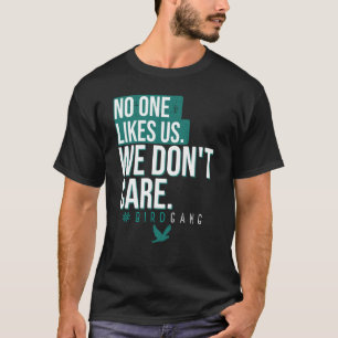 Niemand mag uns und es ist uns egal Philadelphia S T-Shirt