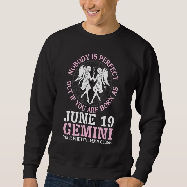 Niemand perfekt, aber wenn Sie als 19. Juni Gemin  Sweatshirt (Vorderseite)