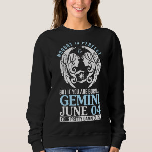 Niemand perfekt, aber wenn Sie als Gemini Juni Geb Sweatshirt