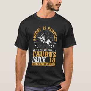 Niemand perfekt, aber wenn Sie als Taurus Geboren T-Shirt