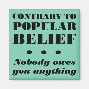 Niemand schuldet dir etwas Funny Kühlschrankmagnet Magnet