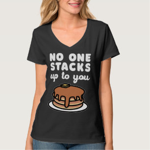 Niemand stapelt sich zu dir auf Pfannkuchen-Worts T-Shirt