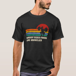 Niemand starb an Muskeln Funny Workout Spaß T-Shirt
