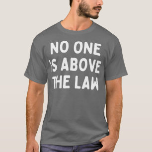 Niemand steht über dem Gesetz T-Shirt