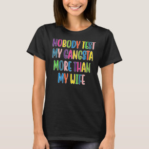 Niemand testet meinen Gangsta mehr als mein Zitat  T-Shirt