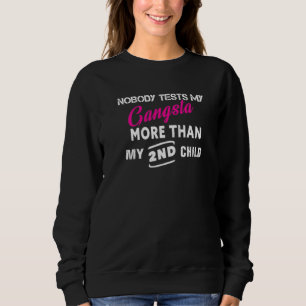 Niemand testet meinen Gangsta mehr als mein zweite Sweatshirt