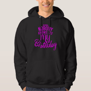 Niemand weiß, dass es mein Geburtstag ist Hoodie
