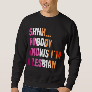 Niemand weiß, dass ich ein lesbischer Queer Bisexu Sweatshirt