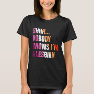 Niemand weiß, dass ich ein lesbischer Queer Bisexu T-Shirt