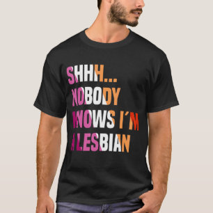 Niemand weiß, dass ich ein lesbischer Queer Bisexu T-Shirt