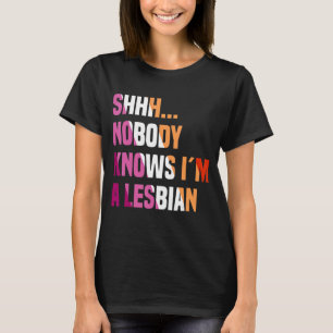 Niemand weiß, dass ich ein lesbischer Queer Bisexu T-Shirt