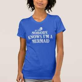 NIEMAND WEISS, DASS ICH EIN MERMAID BIN T-Shirt
